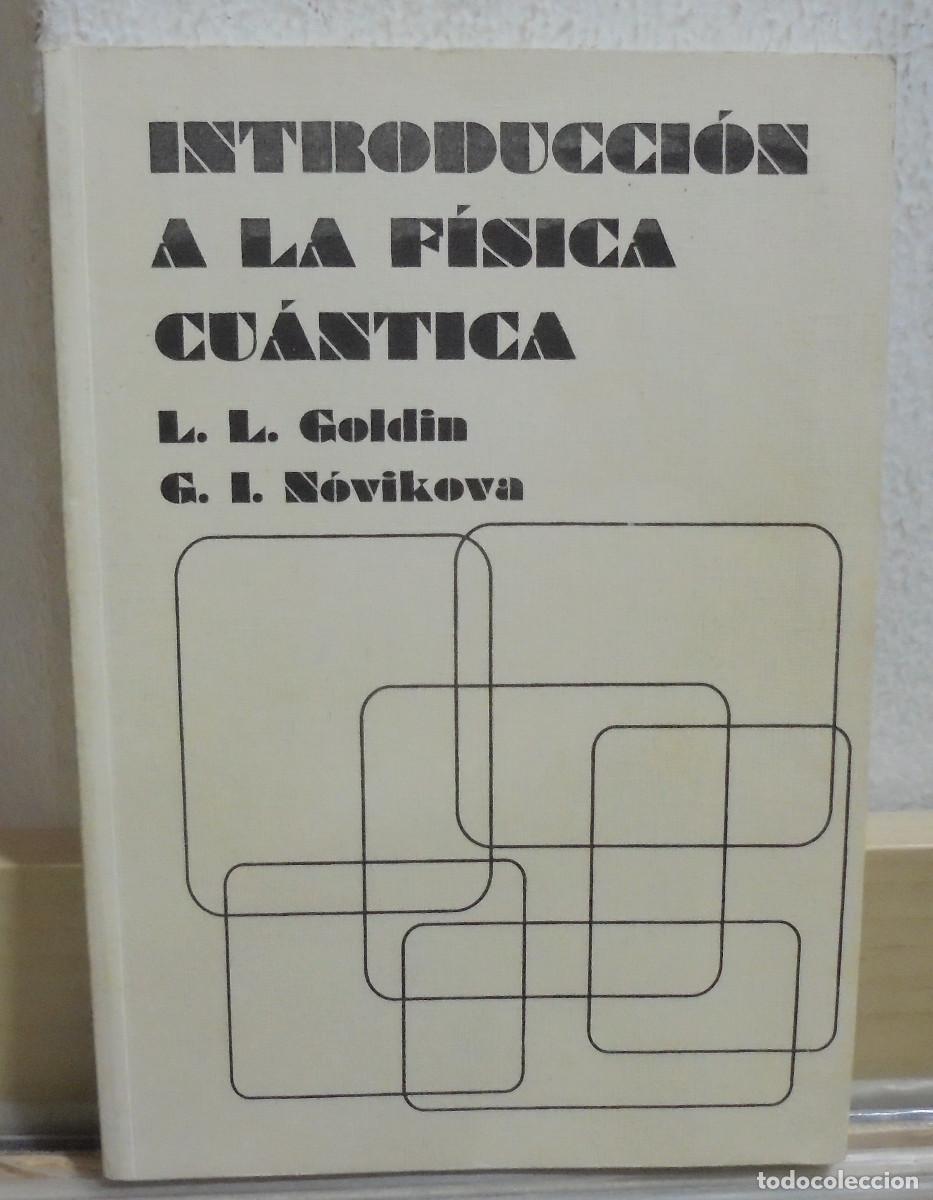 Libros de segunda mano de Ciencias: Introducci&oacute;n a la f&iacute;sica cu&aacute;ntica. L. L. Goldin, G. I. N&oacute;vikova