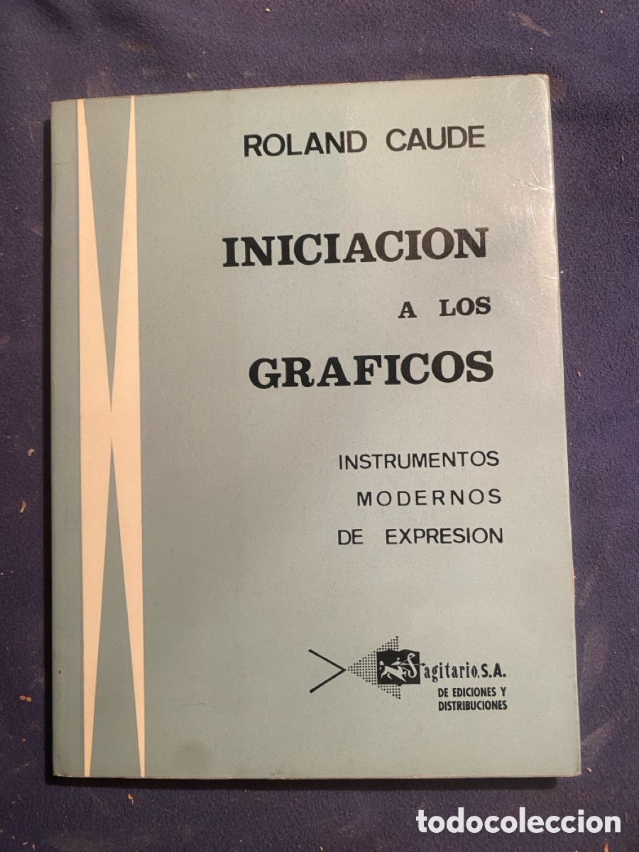 Libros de segunda mano de Ciencias: ROLAND CAUDE: - INICIACI&Oacute;N A LOS GR&Aacute;FICOS. INSTRUMENTOS MODERNOS DE EXPRESI&Oacute;N. - (1969)