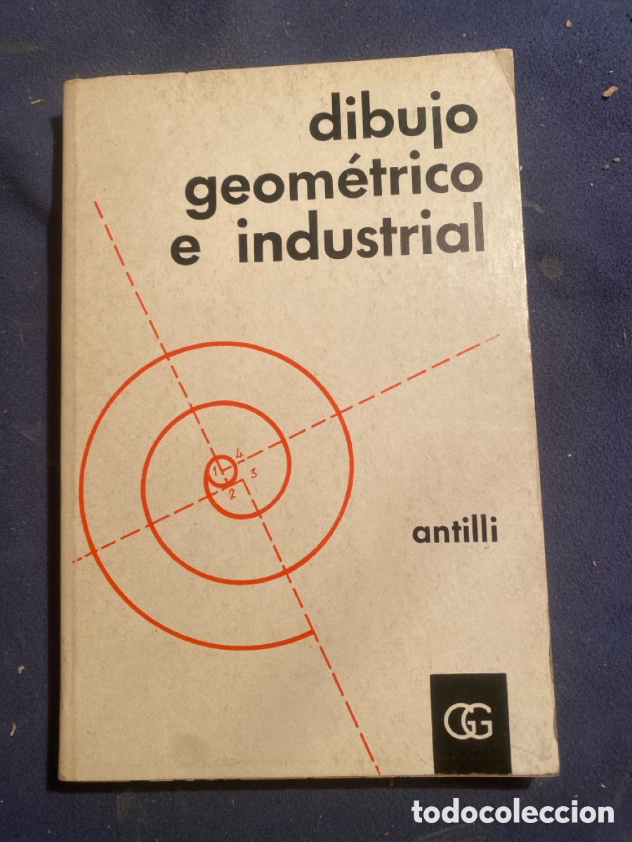 Libros de segunda mano de Ciencias: A. ANTILLI: - DIBUJO GEOMETRICO E INDUSTRIAL - (GUSTAVO GILI. 1973)