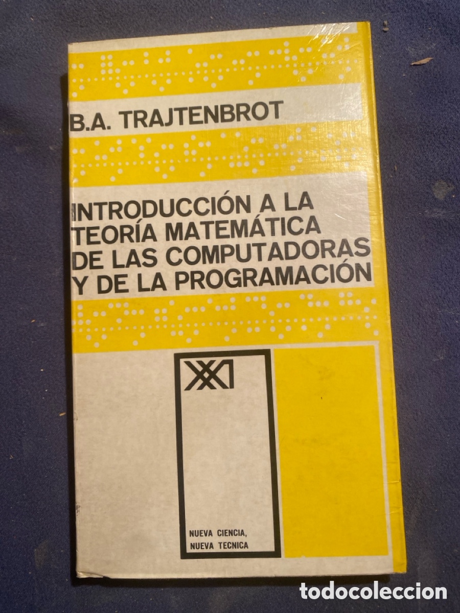 Libros de segunda mano de ciencias: B.A. TRAJTENBROT: - INTRODUCCI&Oacute;N A LA TEOR&Iacute;A MATEM&Aacute;TICA DE LAS COMPUTADORAS Y DE LA PROGRAMACI&Oacute;N - - Foto 1