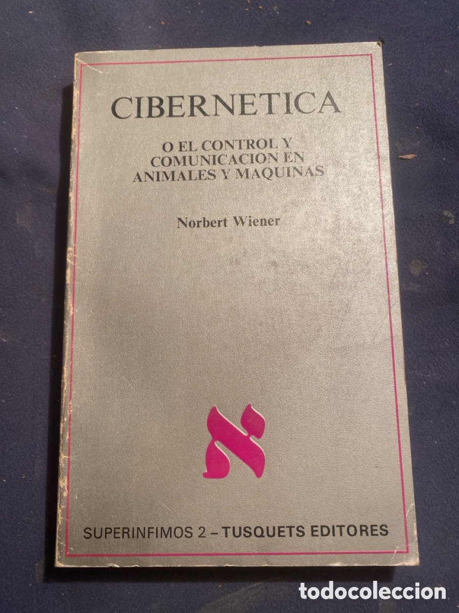 Libros de segunda mano de Ciencias: NORBERT WIENER: - CIBERNETICA o el control y comunicaci&oacute;n en animales y m&aacute;quinas - (TUSQUETS, 1985