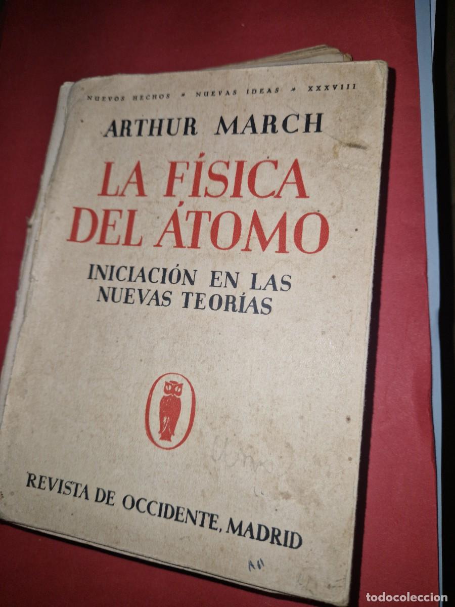 Libros de segunda mano de Ciencias: La f&iacute;sica del atomo : Iniciaci&oacute;n en las nuevas teor&iacute;as / Arthur March