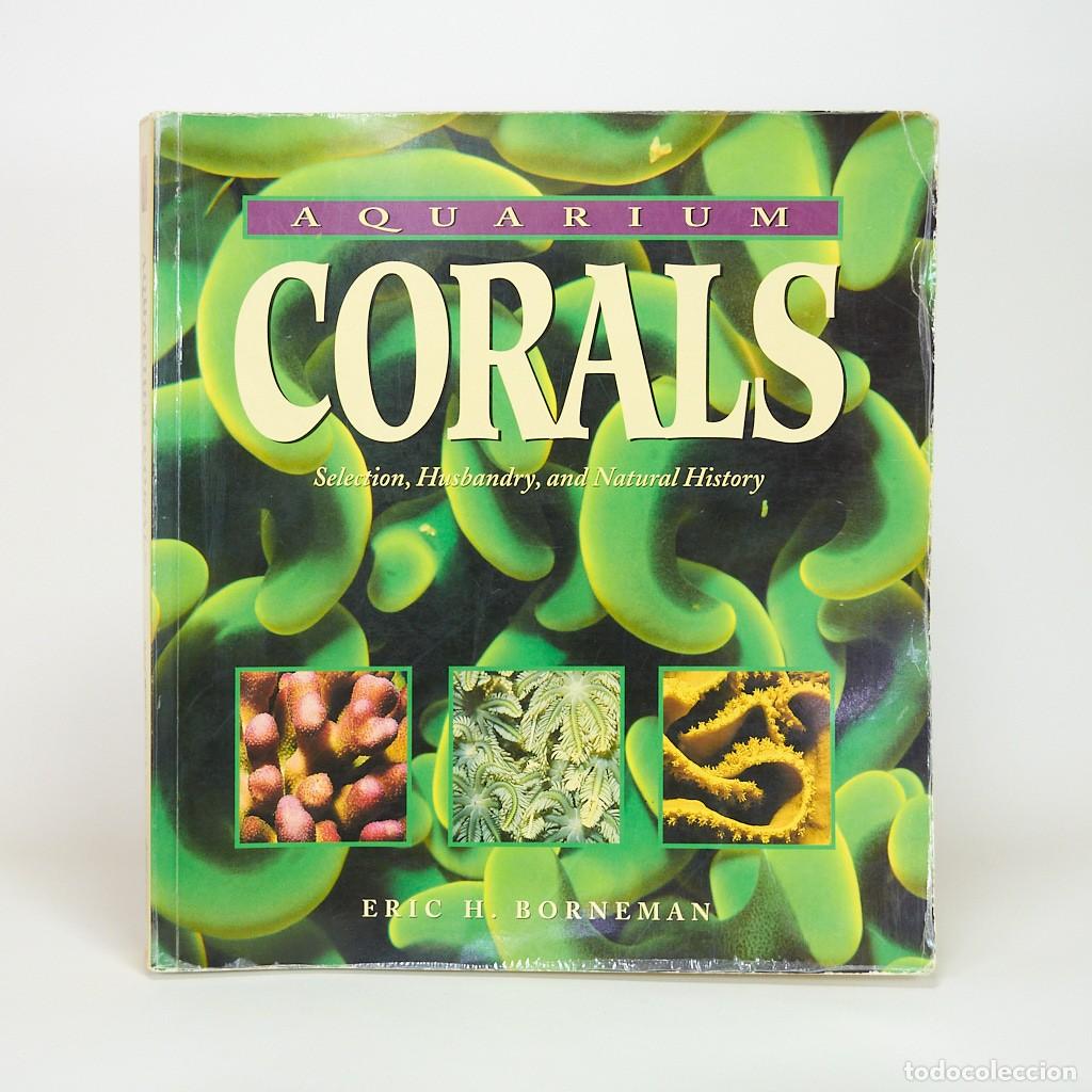 Libros de segunda mano: Libro AQUARIUM CORALS Selection Husbandry | Eric Borneman | Microcosm | Reef Tank | EXCELENTE - Foto 1