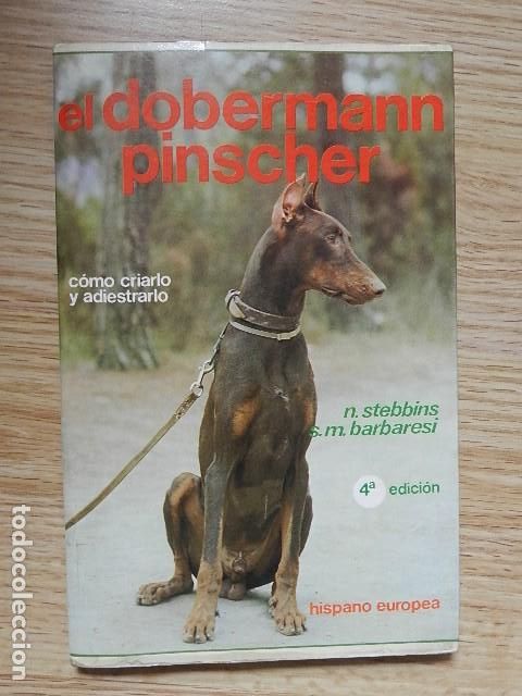 Libros de segunda mano: El dobermann Pinscher C&oacute;mo criarlo y adiestrarlo D&oacute;berman Stebbins Barbaresi Hispano europea 1985