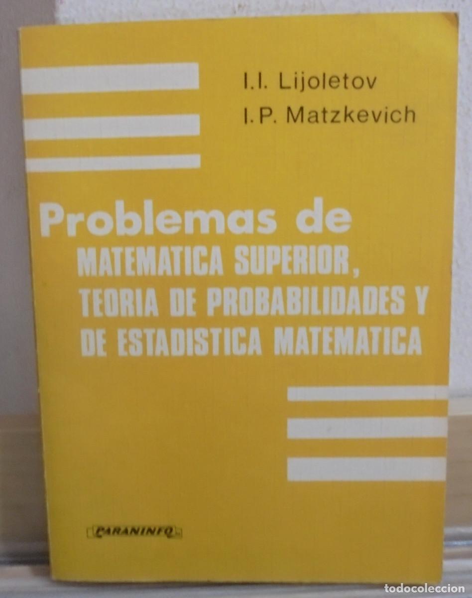 Libros de segunda mano de Ciencias: Problemas de matem&aacute;tica superior, teoria de probabilidades y de estdistica matem&aacute;tica. I. L. Lijolet