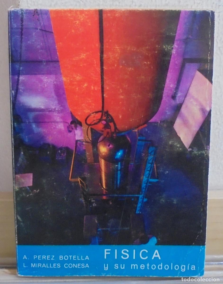 Libros de segunda mano de Ciencias: F&iacute;sica y su metodolog&iacute;a. A. P&eacute;rez Botella, L. Miralles Conesa