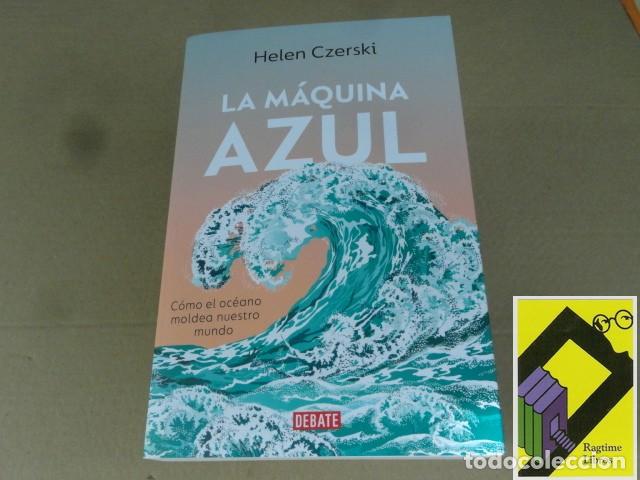 Libros de segunda mano: CZERSKI, Helen: La m&aacute;quina azul. C&oacute;mo el oc&eacute;ano moldea nuestro mundo (Trad:Rosa P&eacute;rez)
