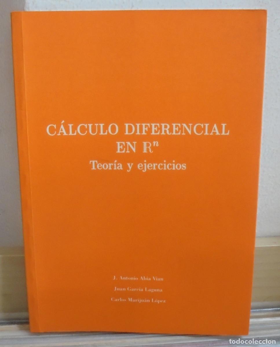 Libros de segunda mano de Ciencias: Calculo diferencial en Rn, teoria. J. Antonio Abia Vian, Juan Garc&iacute;a Laguna, Carlos Marijuan l&oacute;pez