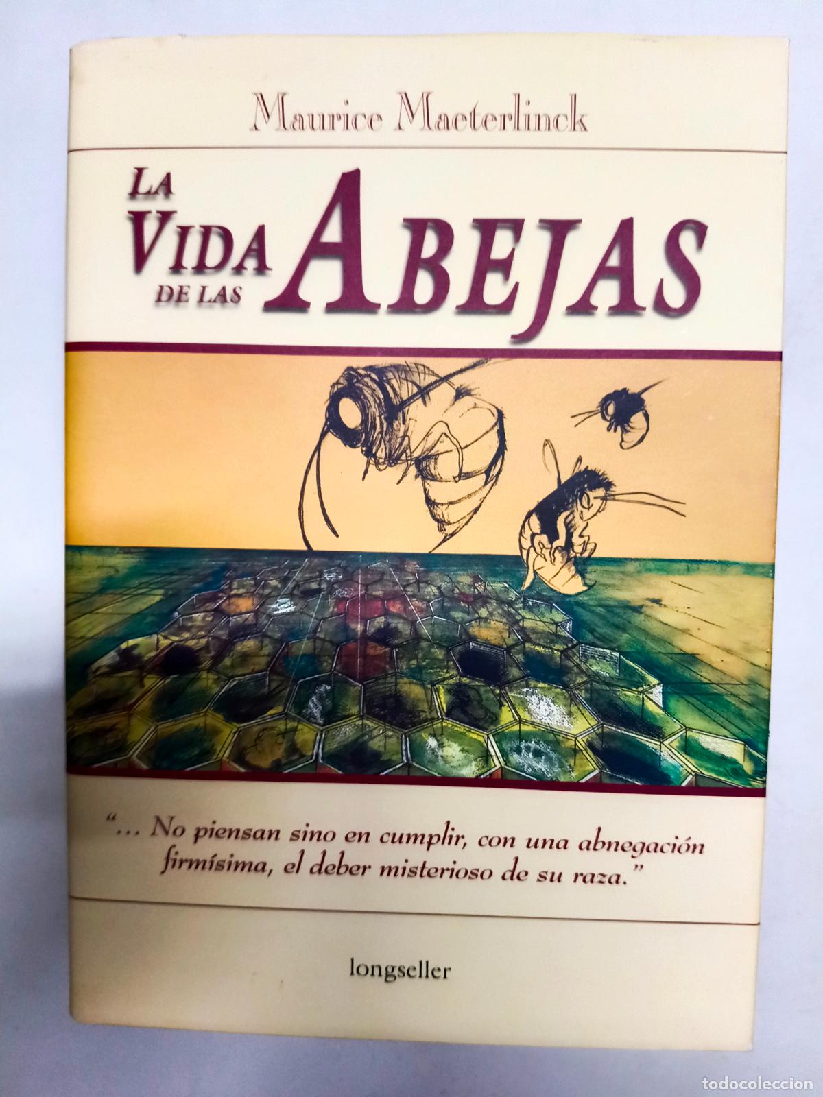 Libros de segunda mano: LA VIDA DE LAS ABEJAS. MAURICE MAETERLINCK. ED. LONGSELLER. ARGENTINA, 2000. PAGS: 201.