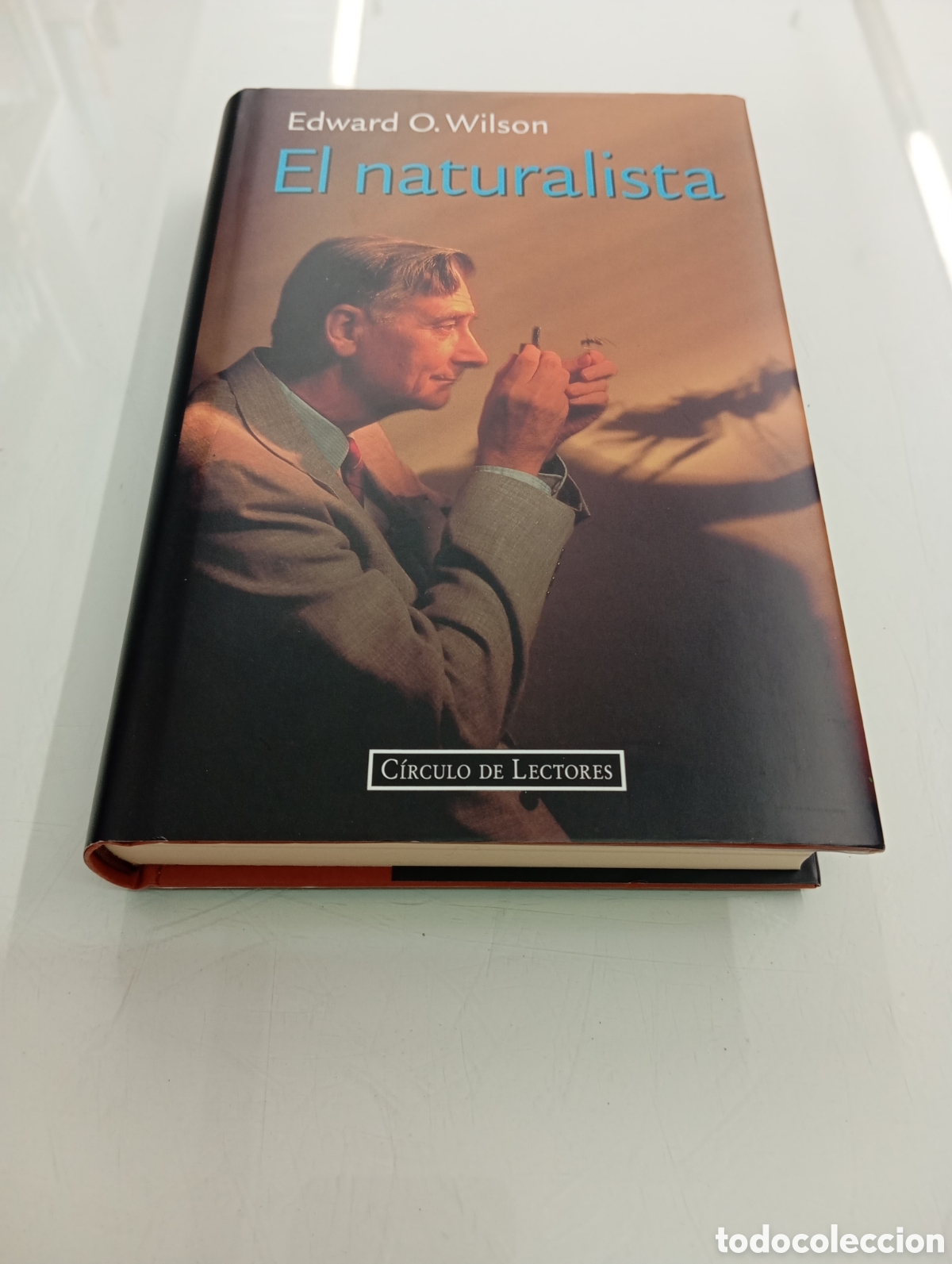 Libros de segunda mano: El Naturalista Edward O. Wilson Tapa dura Debate/C&iacute;rculo de Lectores Entomologia MUY BUEN ESTADO