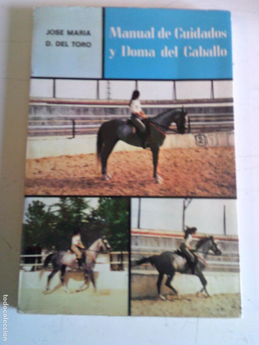 Libros de segunda mano: Manual de cuidados y doma del caballo Jos&eacute; Mar&iacute;a del Toro