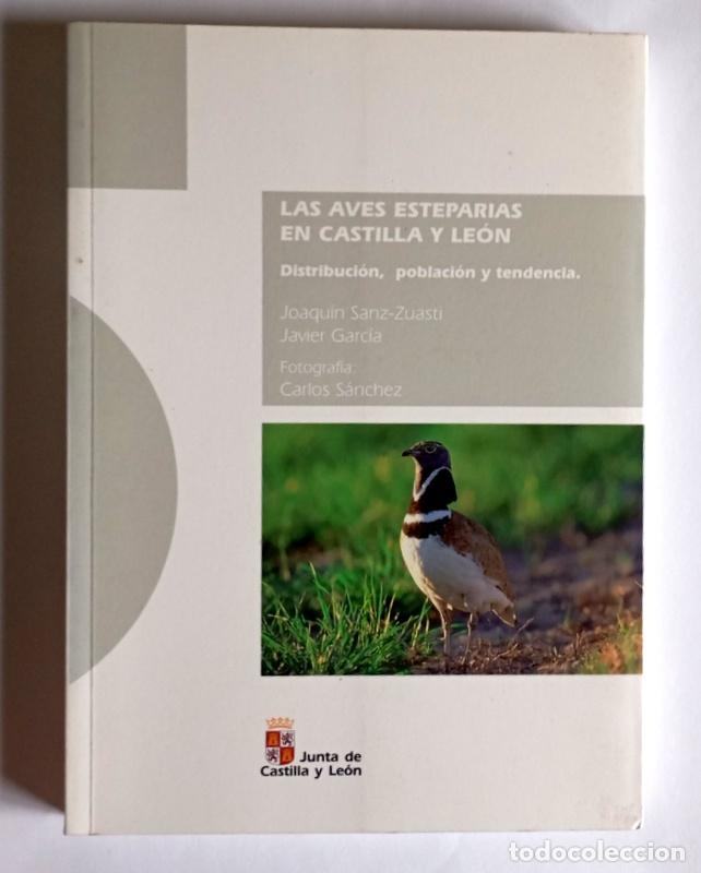 Libros de segunda mano: LAS AVES ESTEPARIAS EN CASTILLA Y LEON - DISTRIBUCION, POBLACION Y TENDENCIA - JOAQUIN SANZ-ZUASTI