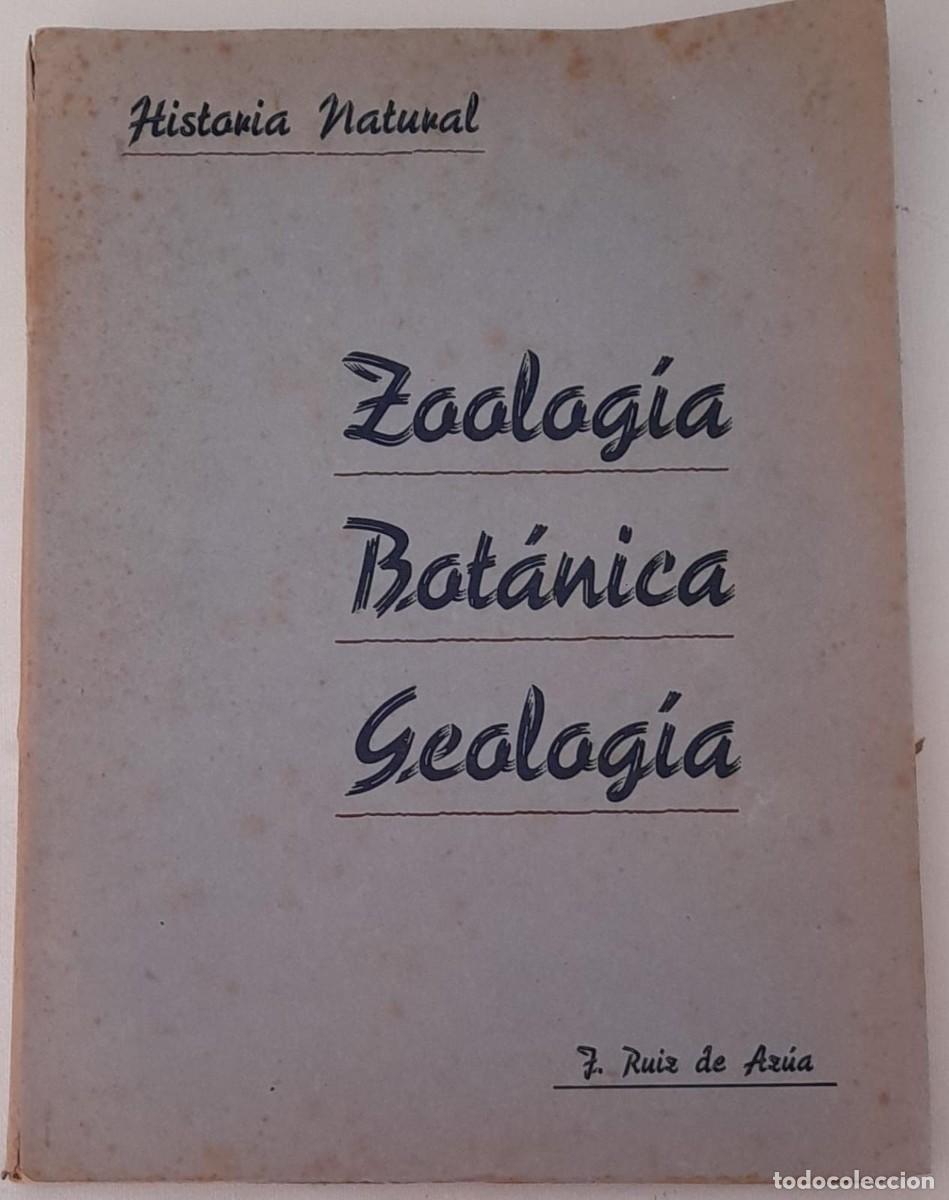 Libros de segunda mano: HISTORIA NATURAL,ZOOLOG&Iacute;A, BOT&Aacute;NICA, GEOLOG&Iacute;A, J. RU&Iacute;Z DE AZ&Uacute;A, 1952