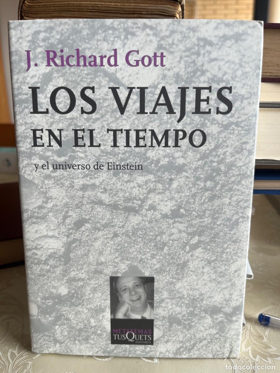 Libros de segunda mano de Ciencias: Gott, J. Richard.- Los viajes en el tiempo y el universo de Einstein