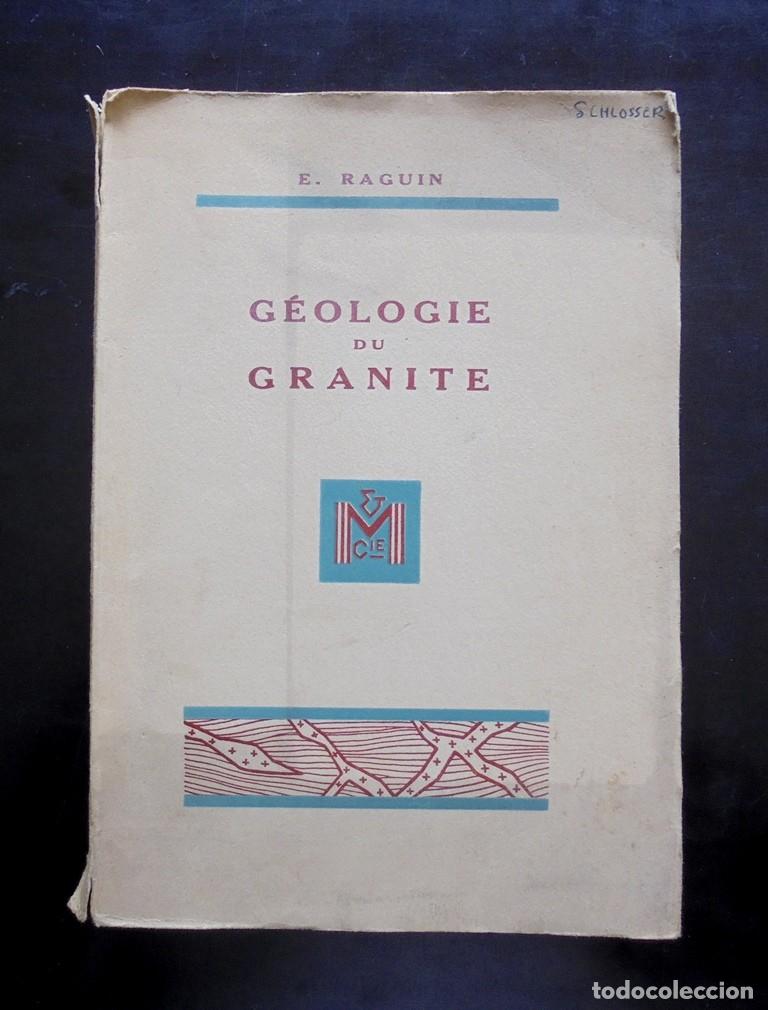Libros de segunda mano: G&eacute;ologie du granite E. Raguin 1946 Masson & Cie, &eacute;diteurs, Paris geologia
