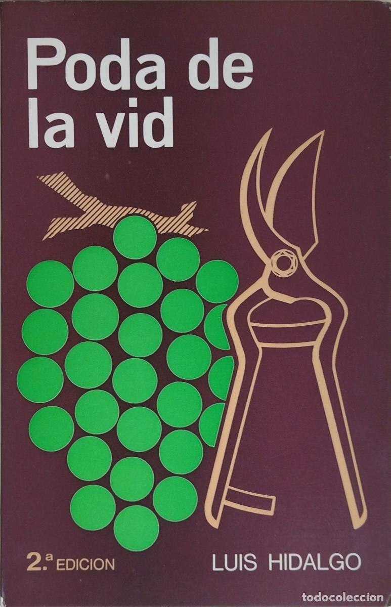 Libros de segunda mano: PODA DE LA VID / LUIS HIDALGO. 2&ordf;. EDICI&Oacute;N REVISADA Y AMPLIADA. EXCELENTE ESTADO.