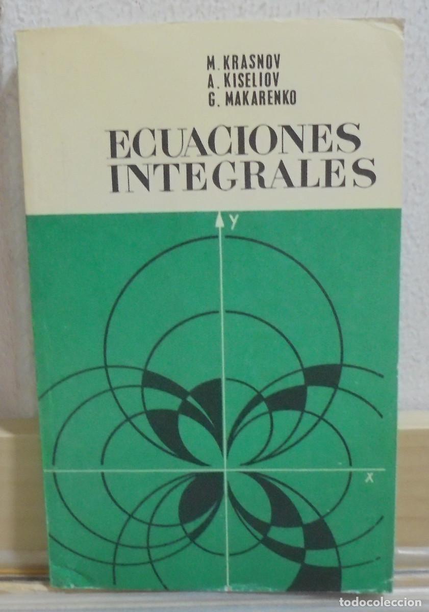 Libros de segunda mano de Ciencias: Ecuaciones integrales. M. Krasnov, A. Kiseliov, G. Makarenko