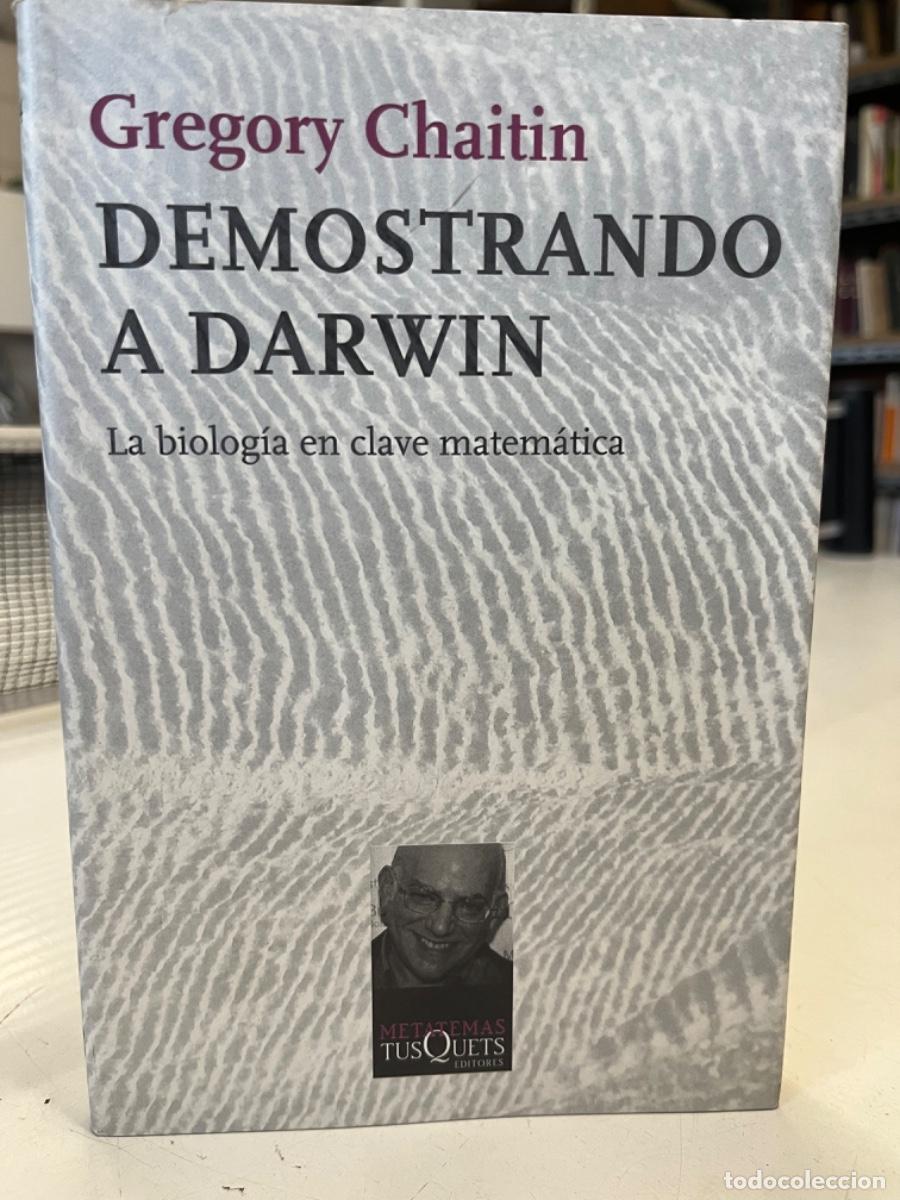 Libros de segunda mano: Chaitin, Gregory.- Demostrando a Darwin. La biolog&iacute;a en clave matem&aacute;tica