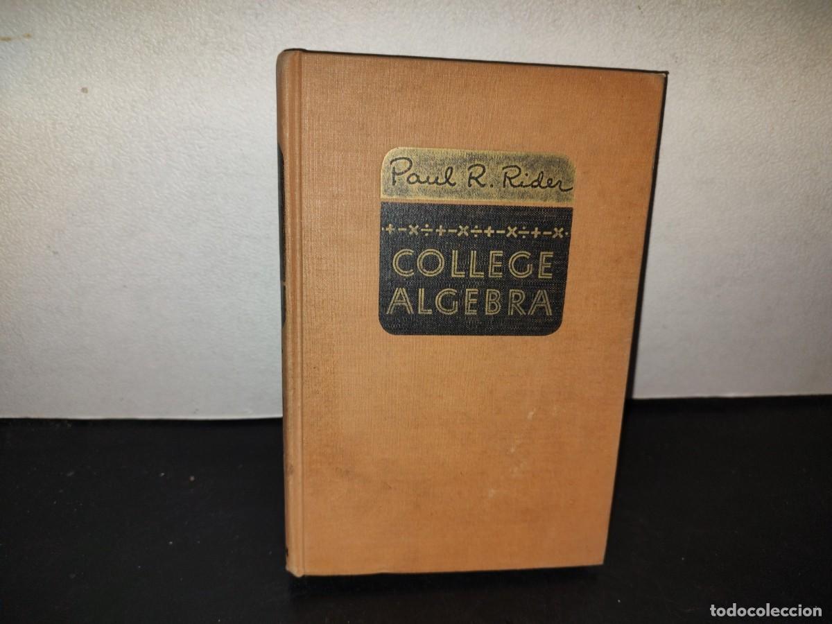 Libros de segunda mano de Ciencias: 216- College Algebra By Paul R. Rider, Ph. D. - 1947