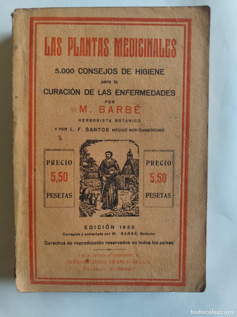 Libros de segunda mano: LAS PLANTAS MEDICINALES, CONSEJOS DE HIGIENE, POR M. BARB&Eacute; HERBORISTA BOT&Aacute;NICO, A&Ntilde;O 1930