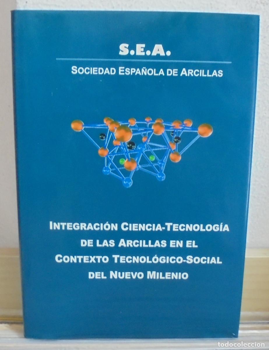 Libros de segunda mano de Ciencias: Integraci&oacute;n ciencia-tecnolog&iacute;a de las arcillas en el contexto tecnol&oacute;gico-social del Nuevo Milenio