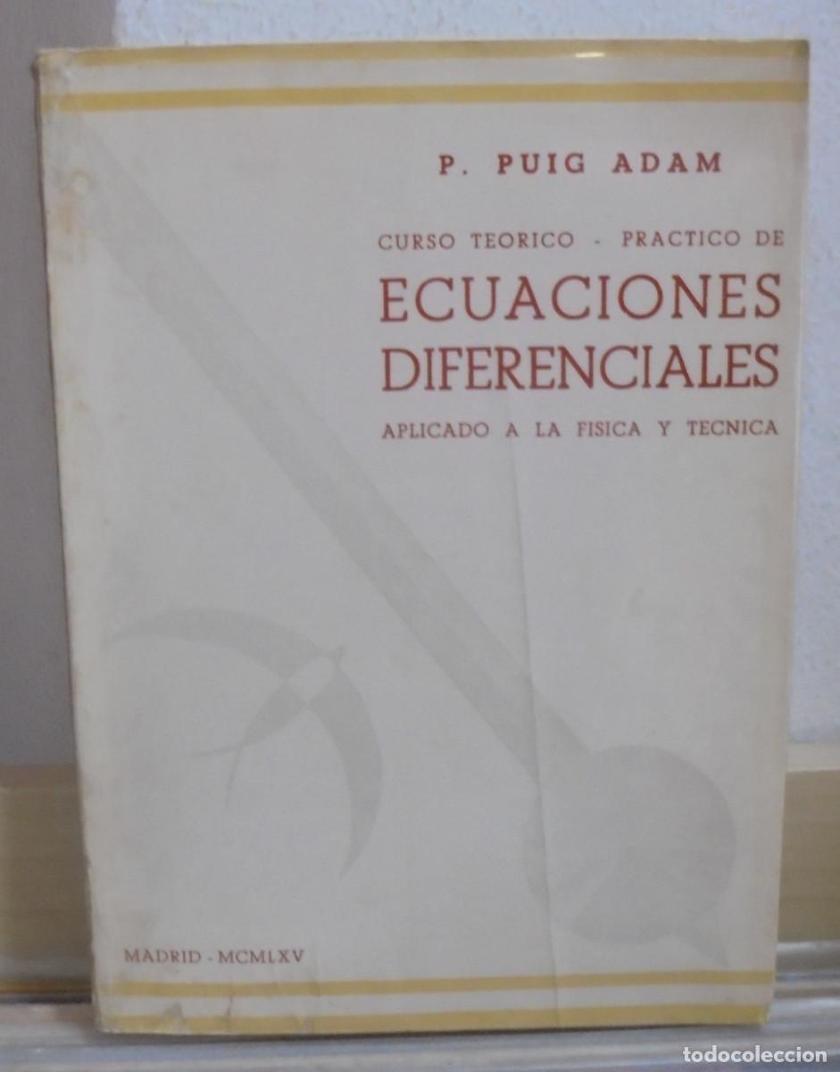 Libros de segunda mano de Ciencias: Curso te&oacute;rico-pr&aacute;ctico de ecuaciones diferenciales aplicado a la f&iacute;sica y t&eacute;cnica. P. Puig Adam