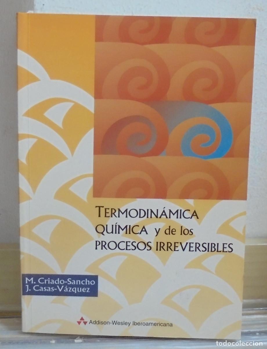 Libros de segunda mano de Ciencias: Termodin&aacute;mica qu&iacute;mica y de los procesos irreversibles. M. Criado-Sancho, J. Casas-V&aacute;zquez