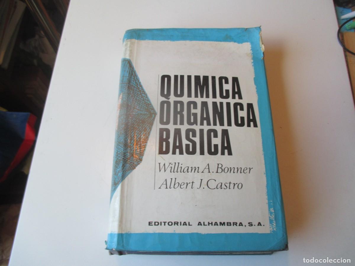 Libros de segunda mano de Ciencias: WILLIAM A. BONNER , ALBERT J. CASTRO Qu&iacute;mica org&aacute;nica b&aacute;sica W39935