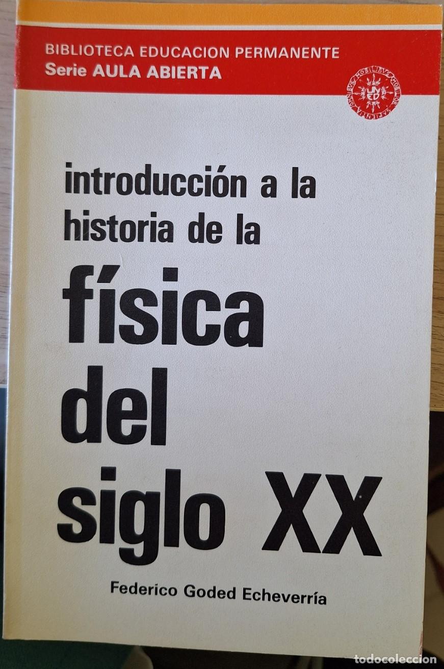 Libros de segunda mano de Ciencias: INTRODUCCION A LA HISTORIA DE LA FISICA DEL SIGLO XX. - GODED ECHEVERRIA, Federico.