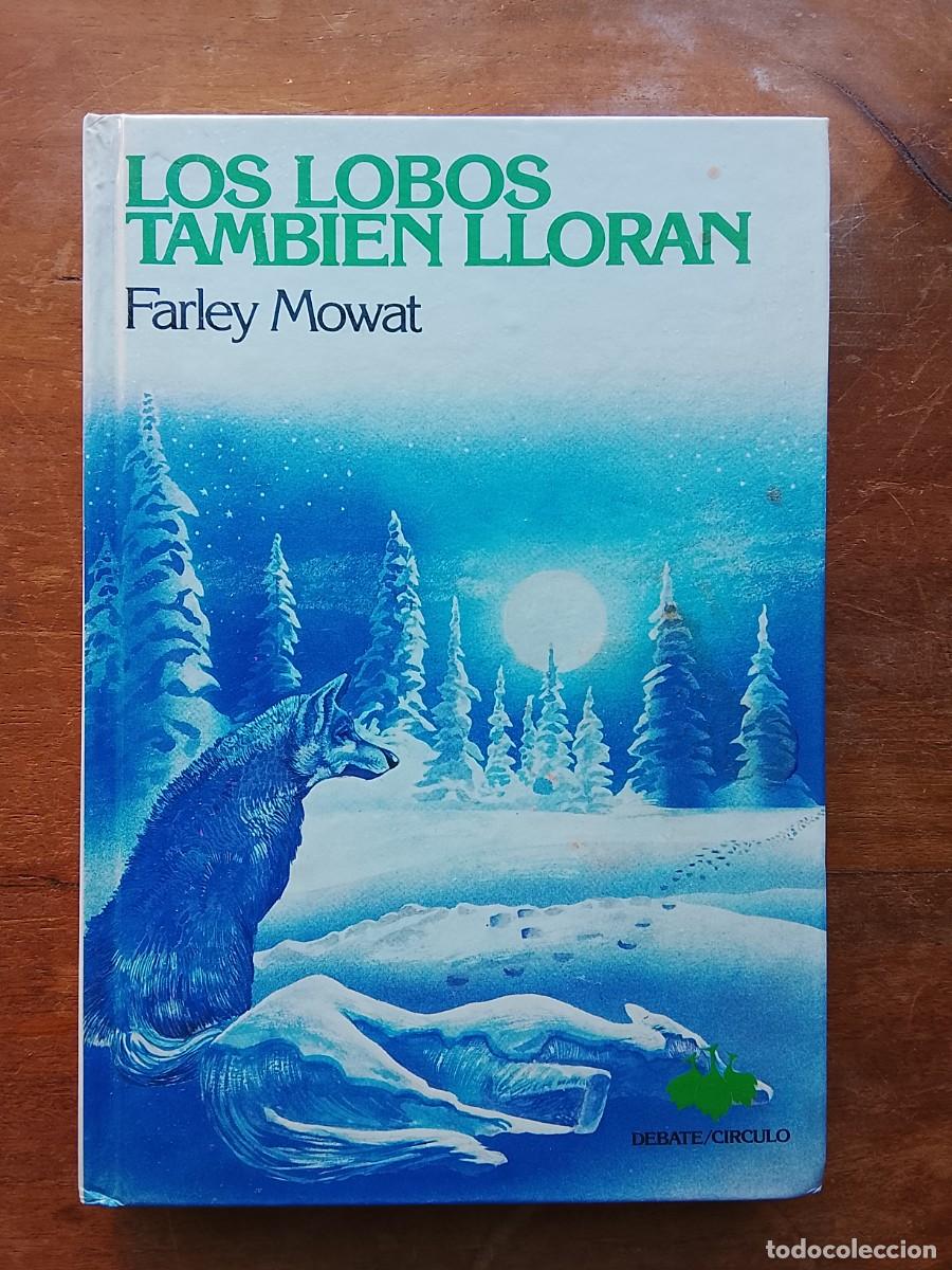 Libros de segunda mano: Los lobos tambi&eacute;n lloran, Farley Mowat