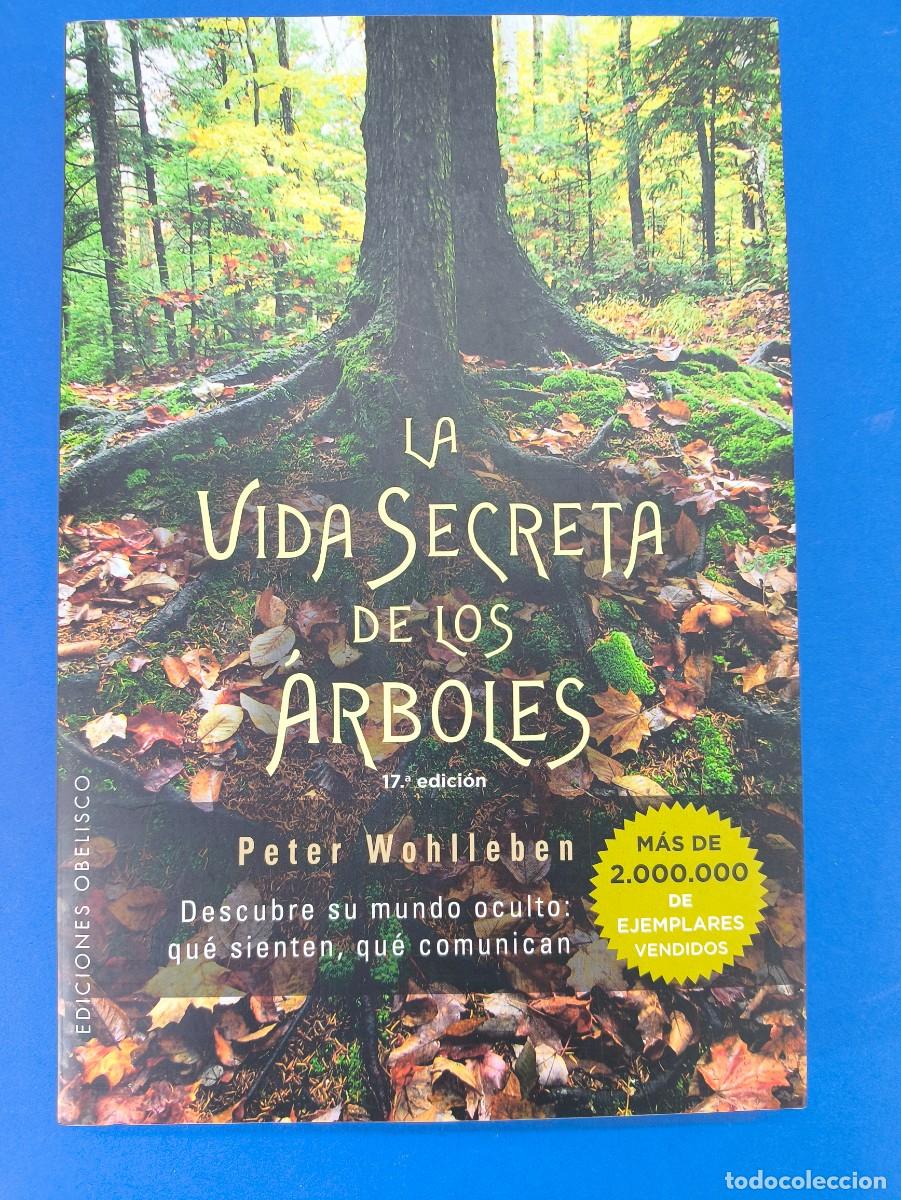 Libros de segunda mano: LA VIDA SECRETA DE LOS &Aacute;RBOLES / PETER WOHLLEBEN / 17&ordf;ed. 2023. Obelisco