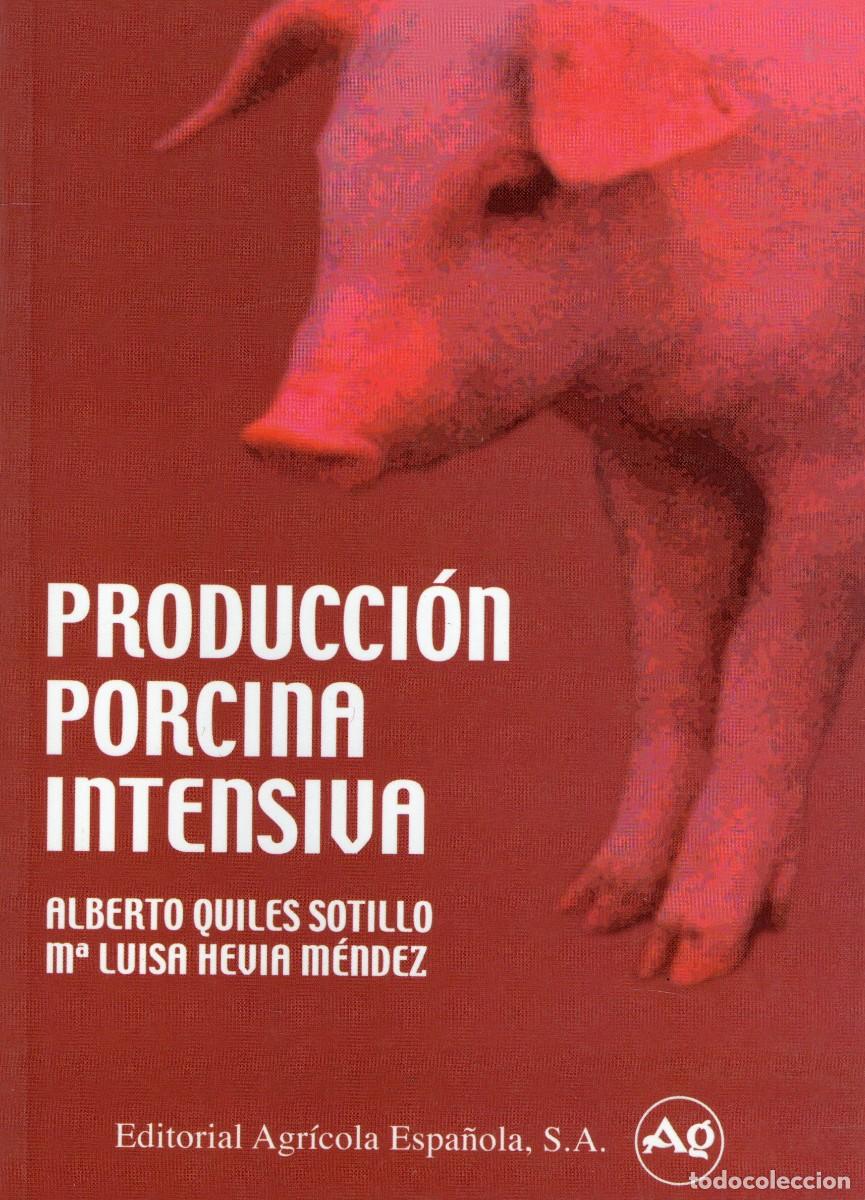 Libros de segunda mano: PRODUCCION PORCINA INTENSIVA QUILES SOTILLO, ALBERTO - HEVIA MENDEZ, M&ordf; LUISA GYA-082