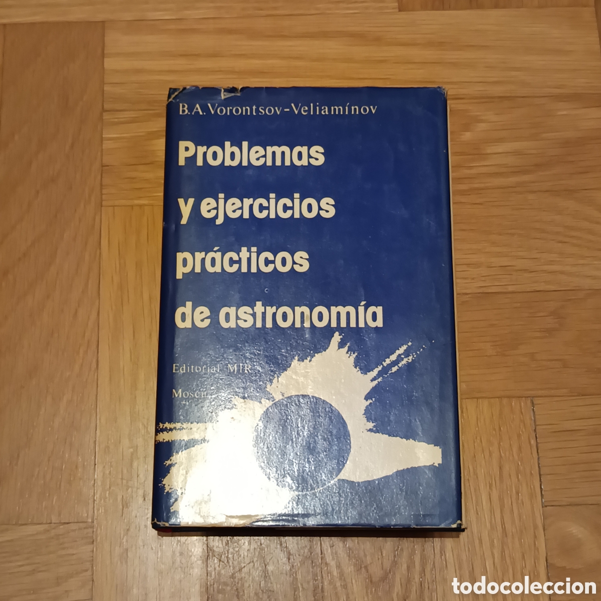 Libri di seconda mano: Problemas y ejercicios pr&aacute;cticos de astronom&iacute;a - B.A. Vorontsov-Veliam&iacute;nov - Editorial Mir Mosc&uacute;