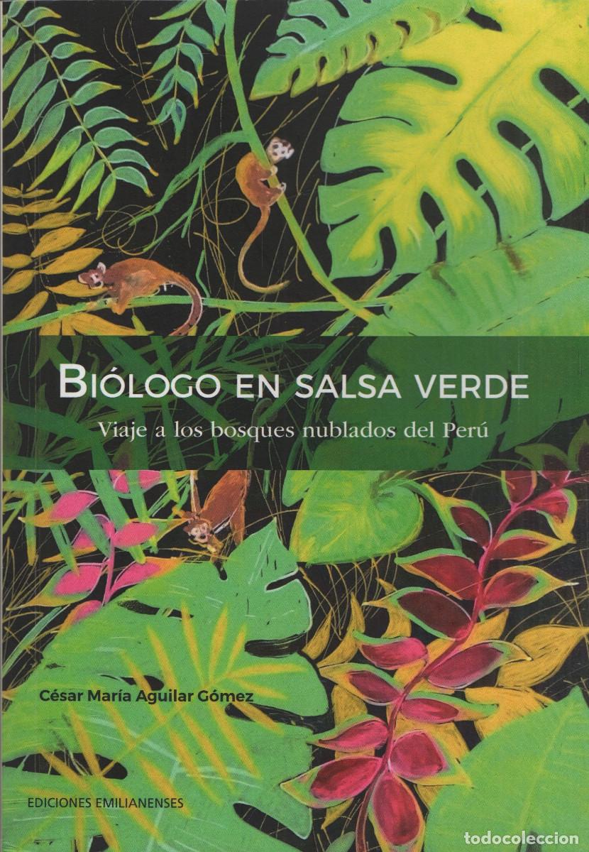 Libros de segunda mano: Bi&oacute;logo en salsa verde. C&eacute;sar Mar&iacute;a Aguilar G&oacute;mez. Ediciones Emilianenses. 1&ordf;edici&oacute;n. 2020.
