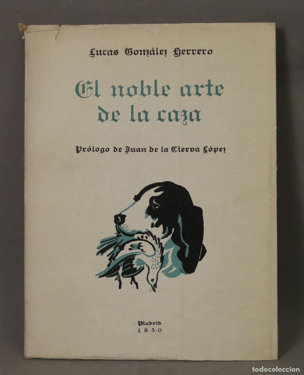 Libros de segunda mano: El noble arte de la caza - Lucas Gonz&aacute;lez Herrero - Mon. DEDICADO AUTOGRAFO AUTOR
