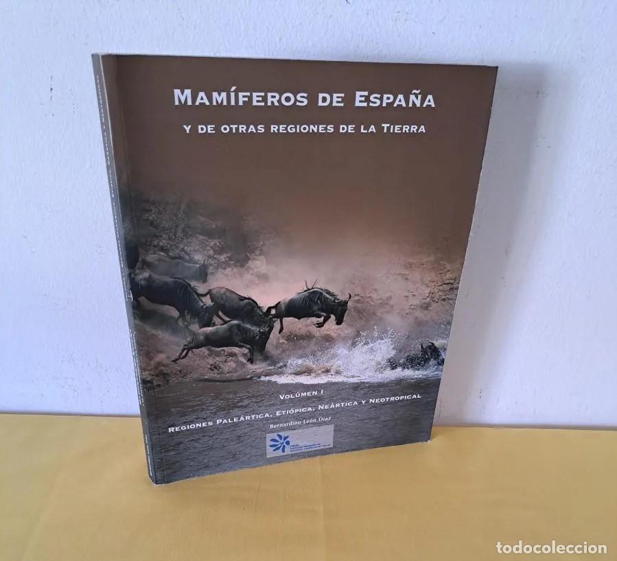 Libros de segunda mano: BERNARDINO LE&Oacute;N D&Iacute;AZ - MAM&Iacute;FEROS DE ESPA&Ntilde;A Y DE OTRAS REGIONES DE LA TIERRA (VOLUMEN I) - DEDICADO