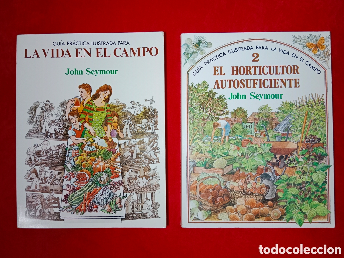 Libros de segunda mano: LA VIDA EN EL CAMPO Y EL HORTICULTOR AUTOSUFICIENTE , JOHN SEYMOUR , PRIMERA EDICI&Oacute;N