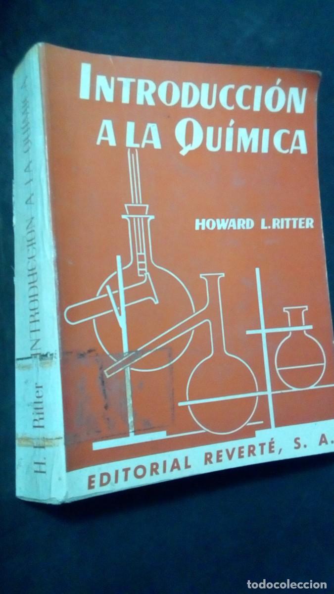 Libros de segunda mano de Ciencias: INTRODUCCI&Oacute;N A LA QU&Iacute;MICA - HOWARD L. RITTER - ED. REVERT&Eacute; 1956 - VER INDICE