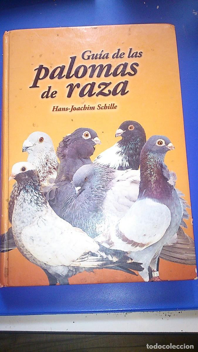 Libros de segunda mano: GUIA DE LAS PALOMAS DE RAZA. H.J.SCHILLE. ARTE AV&Iacute;COLA PUBLICACIONES. A&Ntilde;O 2005