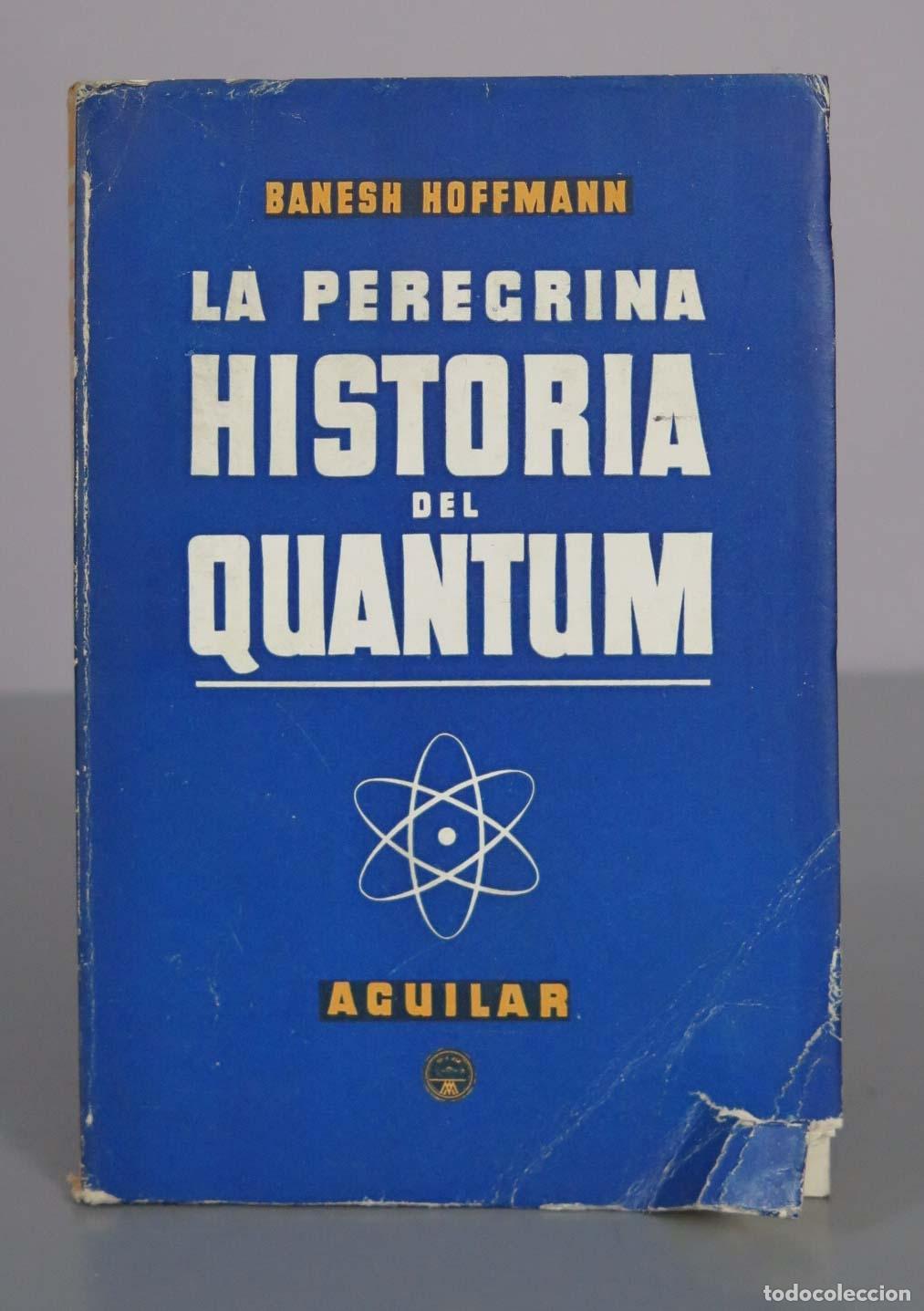 Libros de segunda mano de Ciencias: La Peregrina Historia del Quantum - Banesh Hoffmann - Editorial Aguilar