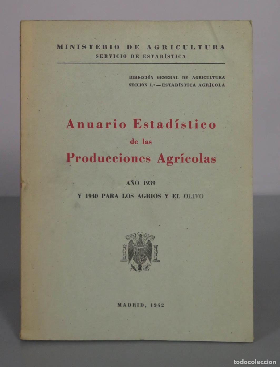 Libros de segunda mano: Anuario Estad&iacute;stico de las Producciones Agr&iacute;colas - Ministerio de Agricultura 1939-1940