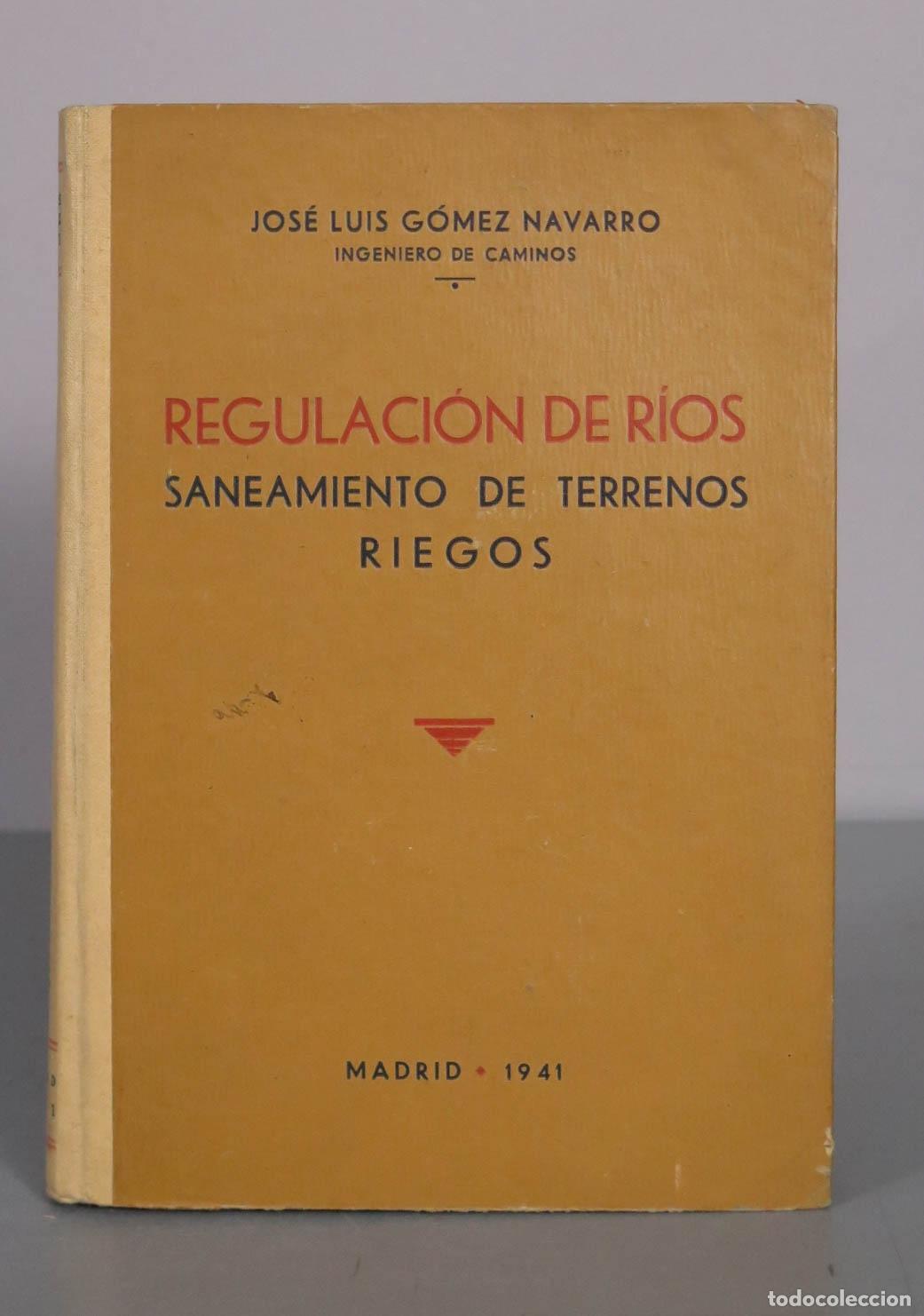 Libros de segunda mano: Regulaci&oacute;n de r&iacute;os. Saneamiento de terrenos. Riegos - Jos&eacute; Luis G&oacute;mez Navarro - Escuela Especial de