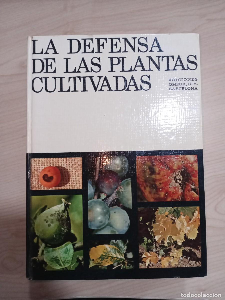 Libros de segunda mano: LA DEFENSA DE LAS PLANTAS CULTIVADAS - EDICIONES OMEGA 1977 FITOPATOLOG&Iacute;A ZOOLOG&Iacute;A AGR&Iacute;COLA