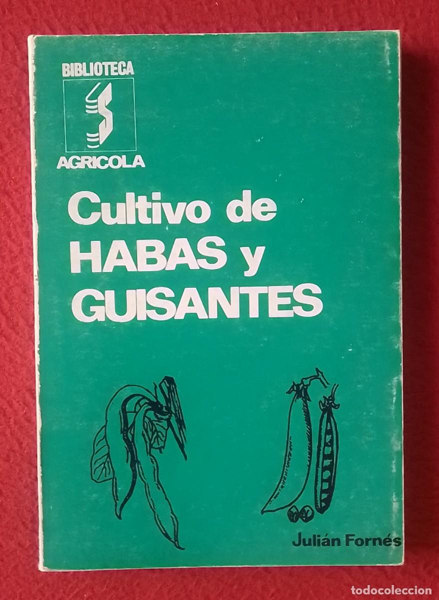Libros de segunda mano: ANTIGUO LIBRO CULTIVO DE HABAS Y GUISANTES BIBLIOTECA AGR&Iacute;COLA A&Ntilde;O 1983 JULI&Aacute;N FORN&Eacute;S..ED. SINTES.