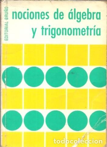 Libros de segunda mano de Ciencias: NOCIONES DE ALGEBRA Y TRIGONOMETRIA