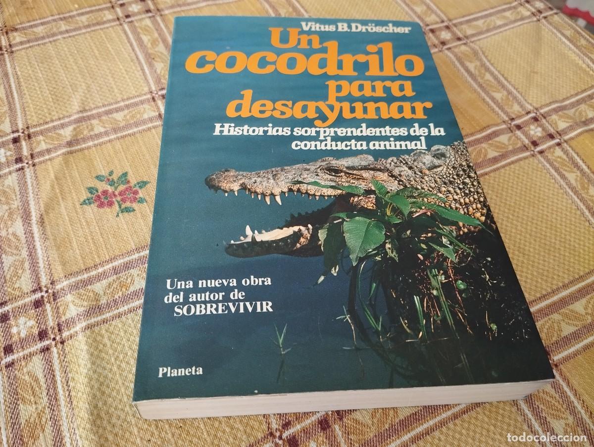 Libros de segunda mano: UN COCODRILO PARA DESAYUNAR, HISTORIAS SORPRENDENTES DE LA CONDUCTA ANIMAL / VITUS B. DR&Ouml;SCHER 1&ordf; ED
