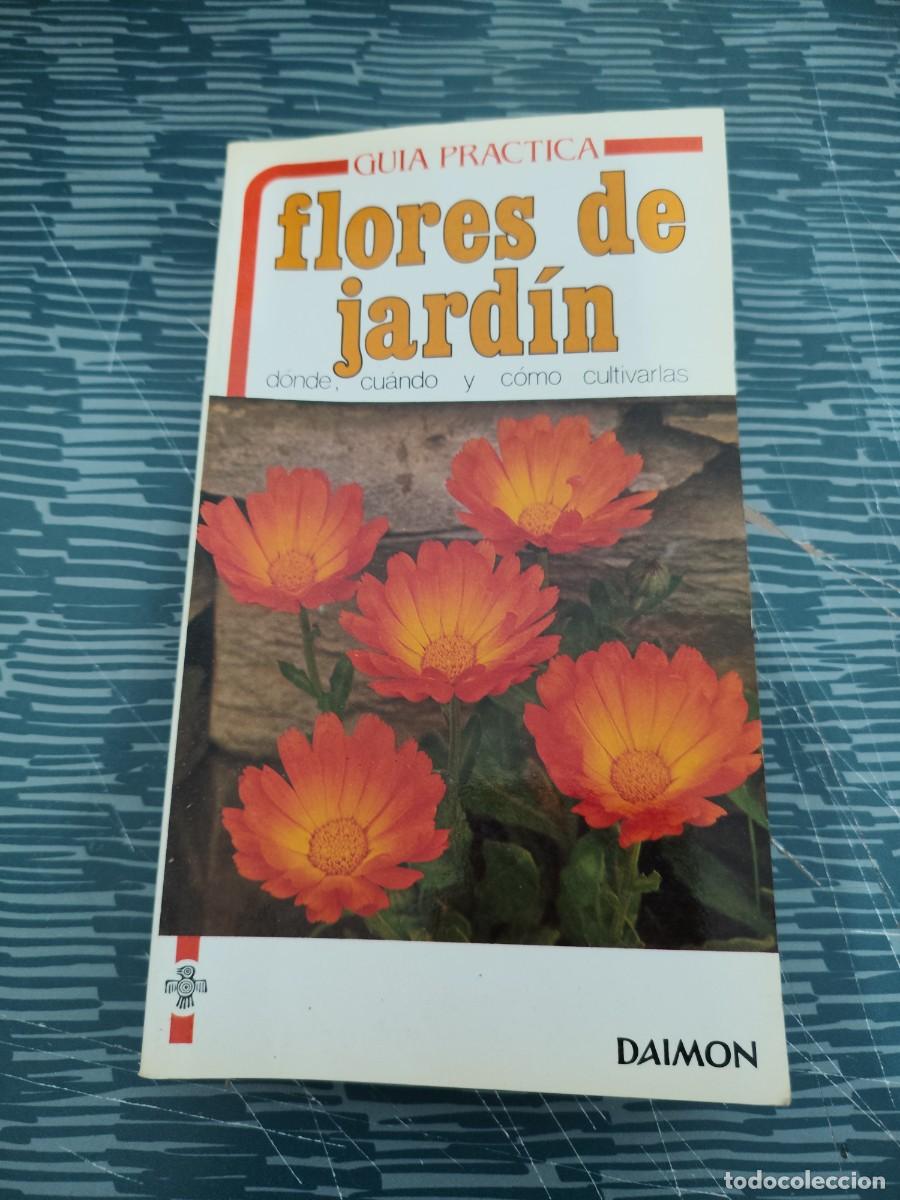 Libros de segunda mano: FLORES DE JARD&Iacute;N,GUIA PR&Aacute;CTICA,GINA BARNABE, LUCIANO CRETTI,DAIMON EDITORIAL,206 P&Aacute;GINAS.