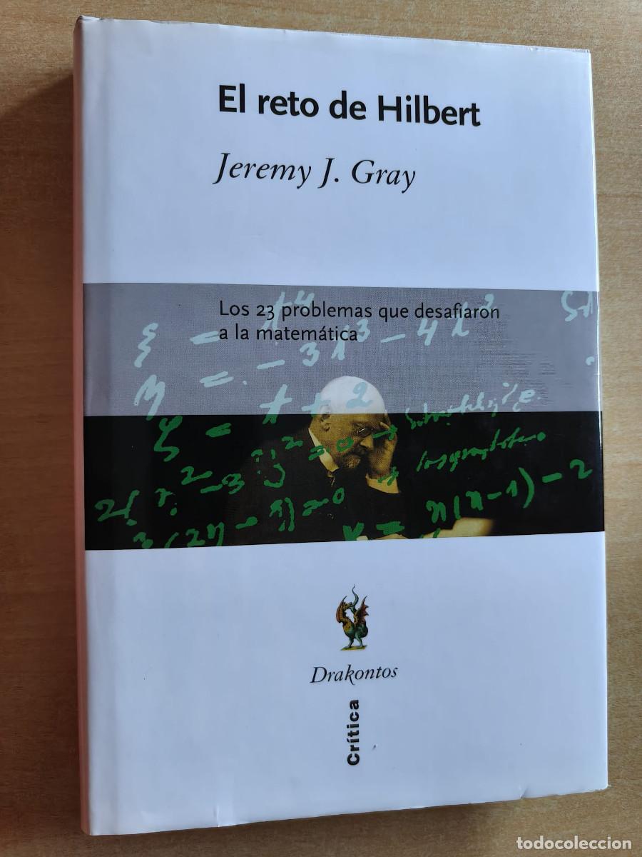 Libros de segunda mano de Ciencias: EL RETO DE HILBERT - Jeremy J. Gray Los 23 problemas que desafiaron a la matematica - Critica