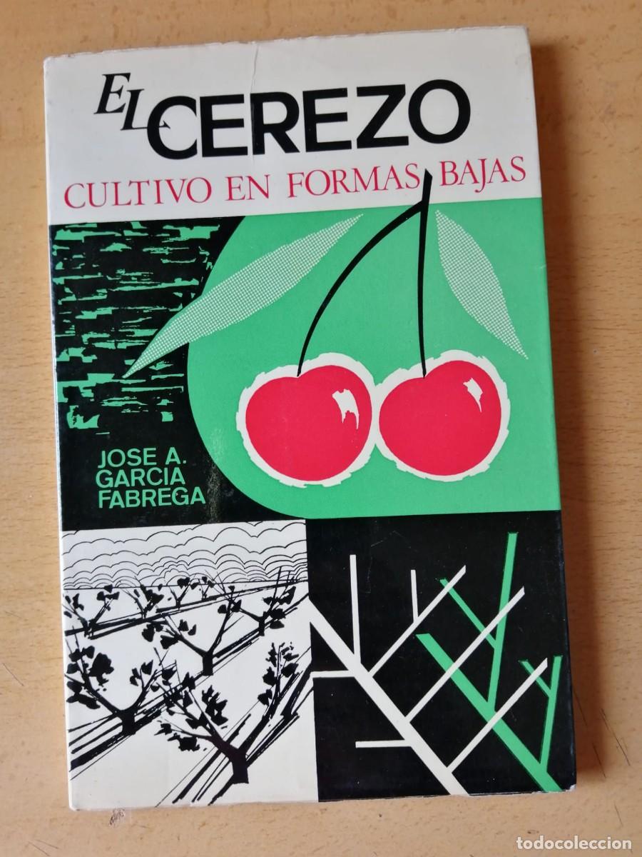 Libros de segunda mano: EL CEREZO CULTIVO EN FORMAS BAJAS (JOSE A. GARCIA FABREGA)