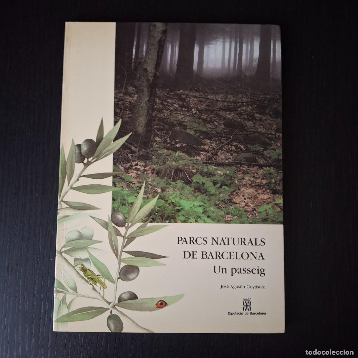 Libros de segunda mano: PARCS NATURALS DE BARCELONA UN PASSEIG - JOSE AGUSTIN GOYTISOLO - PARQUES NATURALES